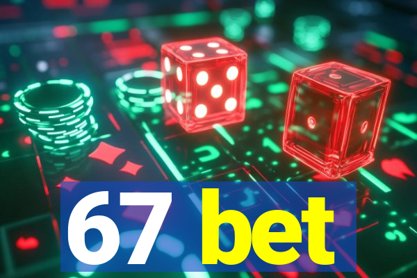 67 bet